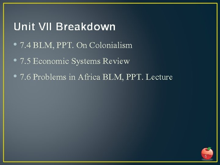 Unit VII Breakdown • 7. 4 BLM, PPT. On Colonialism • 7. 5 Economic