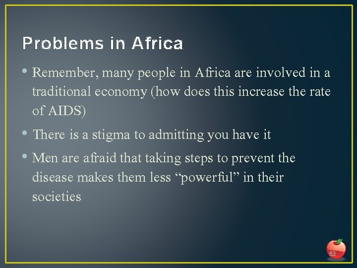Problems in Africa • Remember, many people in Africa are involved in a traditional