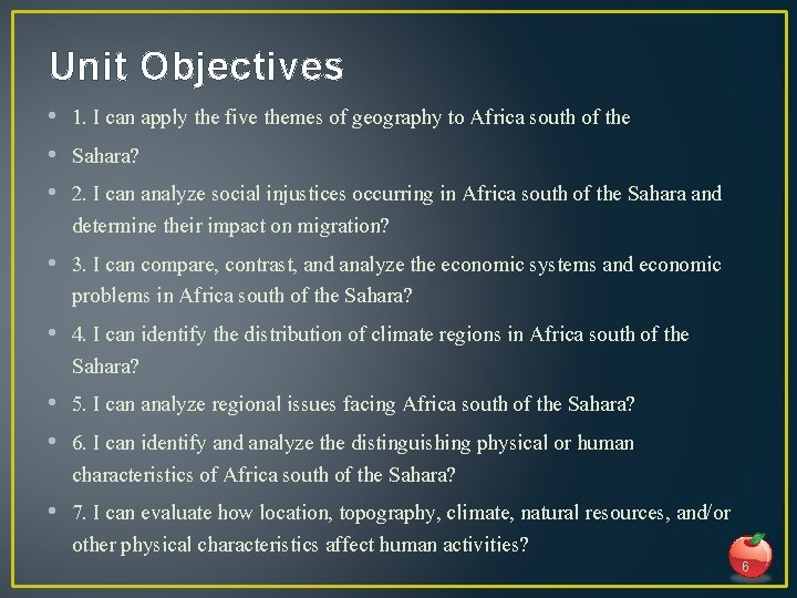 Unit Objectives • 1. I can apply the five themes of geography to Africa