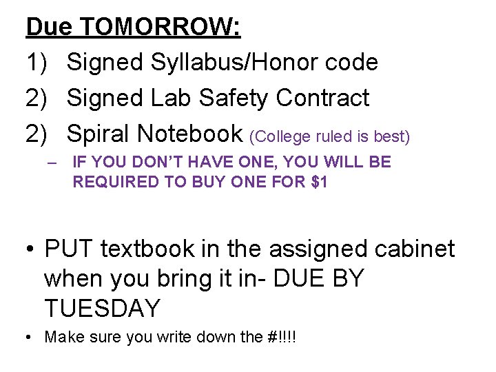 Due TOMORROW: 1) Signed Syllabus/Honor code 2) Signed Lab Safety Contract 2) Spiral Notebook