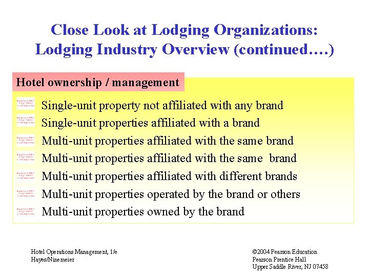 Close Look at Lodging Organizations: Lodging Industry Overview (continued…. ) Hotel ownership / management