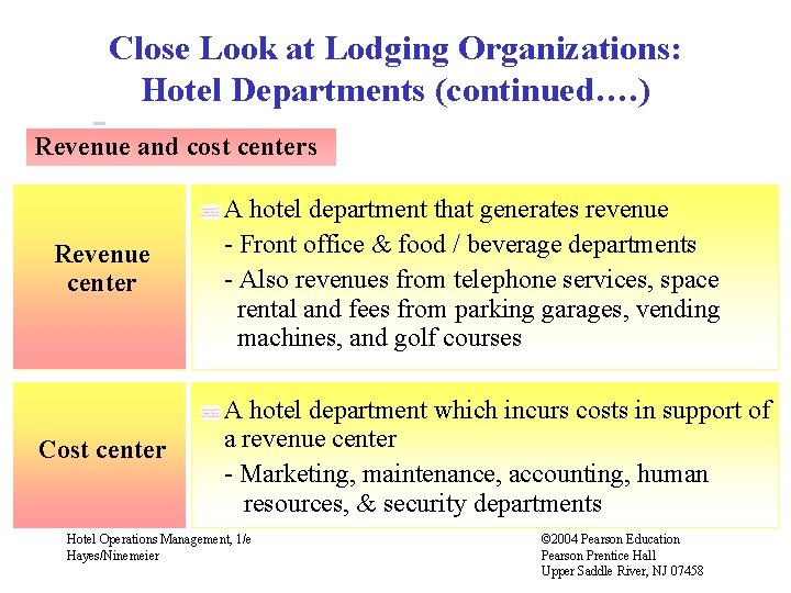 Close Look at Lodging Organizations: Hotel Departments (continued…. ) Revenue and cost centers Revenue