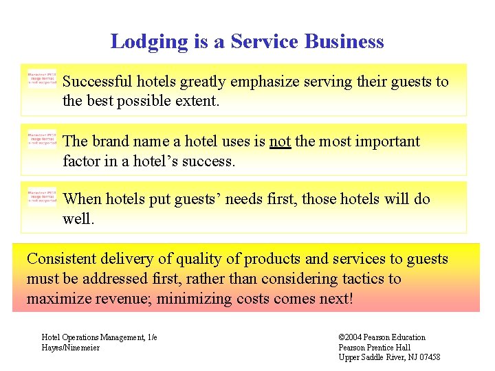 Lodging is a Service Business Successful hotels greatly emphasize serving their guests to the