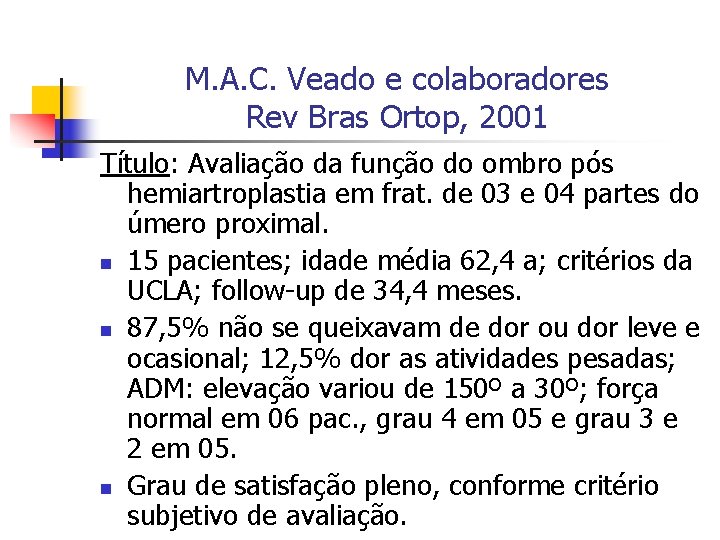 M. A. C. Veado e colaboradores Rev Bras Ortop, 2001 Título: Avaliação da função