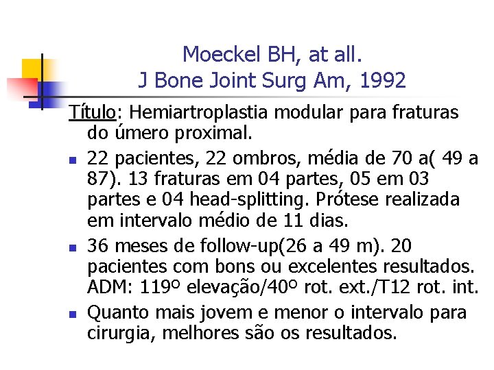 Moeckel BH, at all. J Bone Joint Surg Am, 1992 Título: Hemiartroplastia modular para