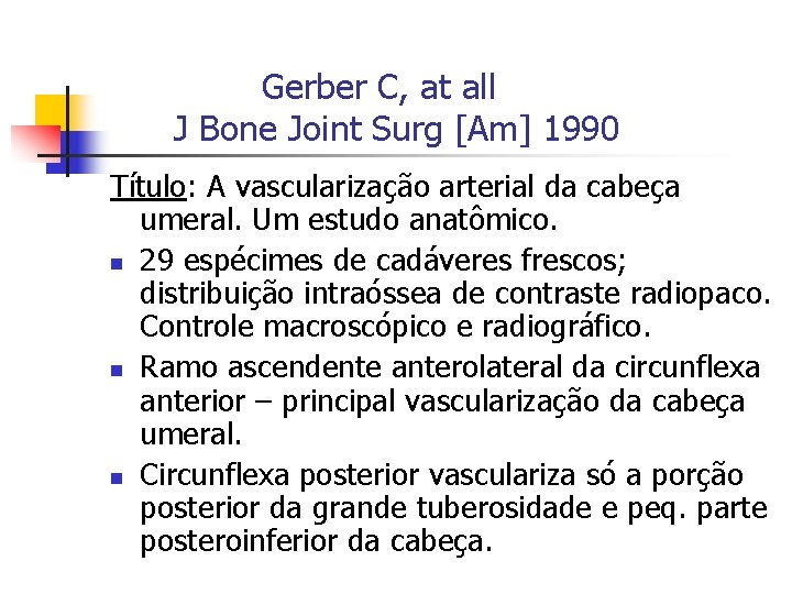 Gerber C, at all J Bone Joint Surg [Am] 1990 Título: A vascularização arterial
