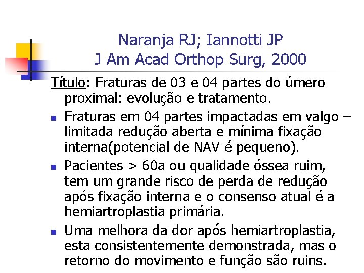 Naranja RJ; Iannotti JP J Am Acad Orthop Surg, 2000 Título: Fraturas de 03
