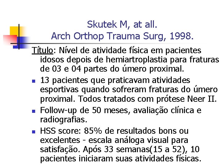 Skutek M, at all. Arch Orthop Trauma Surg, 1998. Título: Nível de atividade física