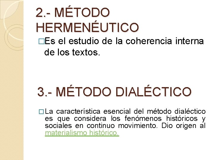 2. - MÉTODO HERMENÉUTICO �Es el estudio de la coherencia interna de los textos.