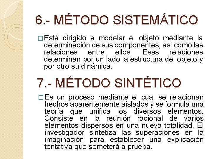 6. - MÉTODO SISTEMÁTICO � Está dirigido a modelar el objeto mediante la determinación