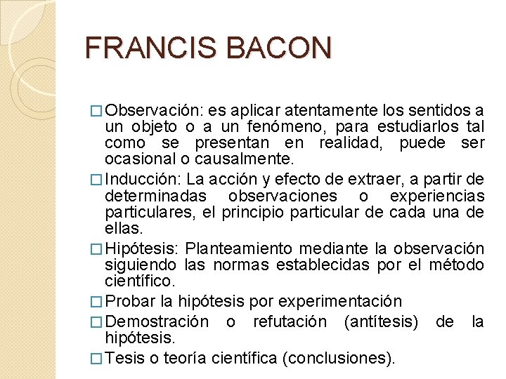 FRANCIS BACON � Observación: es aplicar atentamente los sentidos a un objeto o a