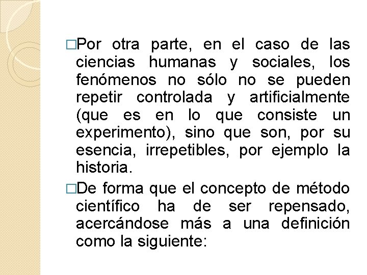 �Por otra parte, en el caso de las ciencias humanas y sociales, los fenómenos