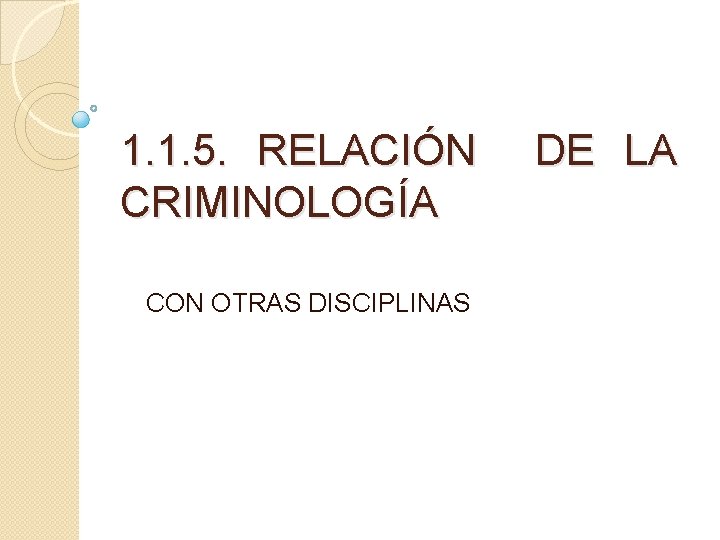 1. 1. 5. RELACIÓN DE LA CRIMINOLOGÍA CON OTRAS DISCIPLINAS 