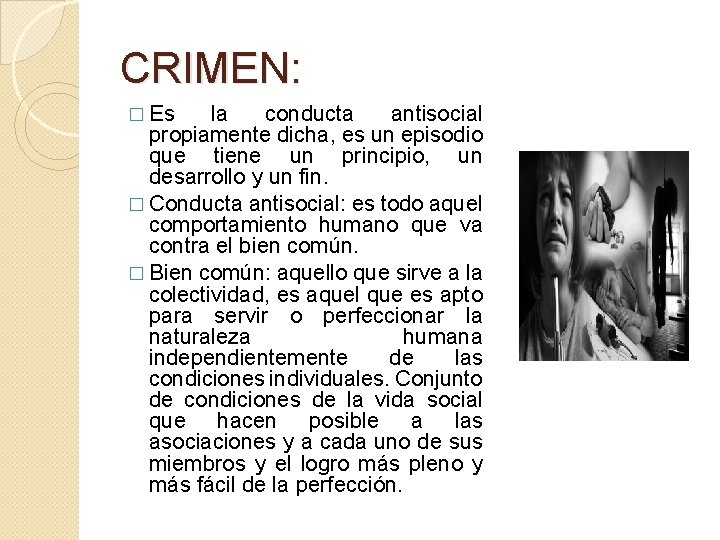 CRIMEN: � Es la conducta antisocial propiamente dicha, es un episodio que tiene un