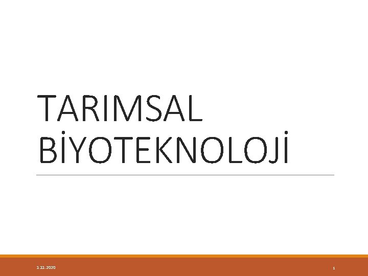 TARIMSAL BİYOTEKNOLOJİ 1. 11. 2020 1 