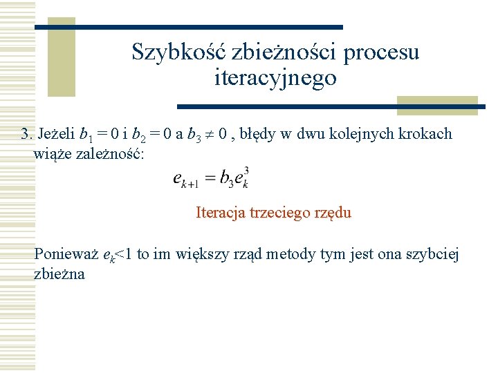 Szybkość zbieżności procesu iteracyjnego 3. Jeżeli b 1 = 0 i b 2 =