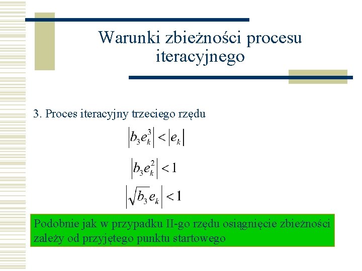 Warunki zbieżności procesu iteracyjnego 3. Proces iteracyjny trzeciego rzędu Podobnie jak w przypadku II-go