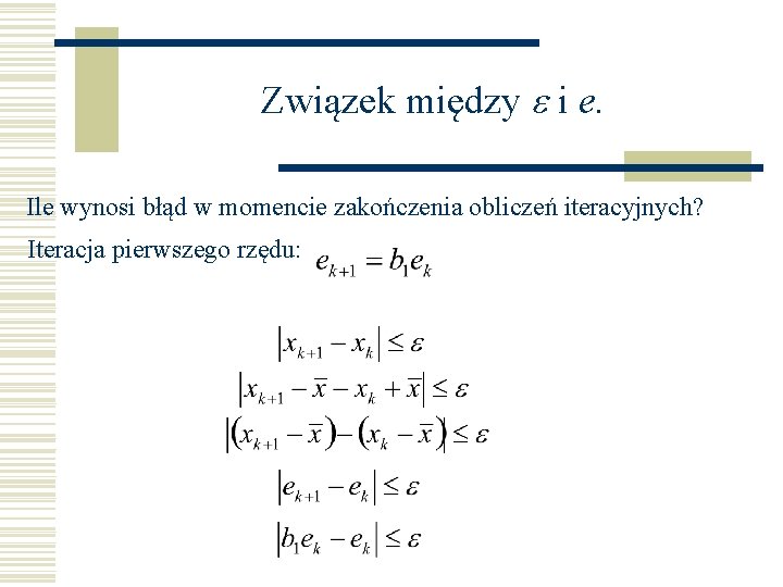 Związek między e i e. Ile wynosi błąd w momencie zakończenia obliczeń iteracyjnych? Iteracja