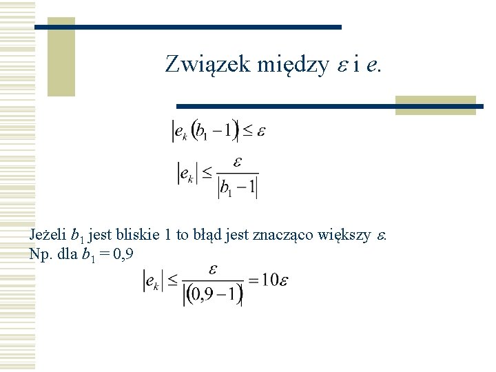 Związek między e i e. Jeżeli b 1 jest bliskie 1 to błąd jest