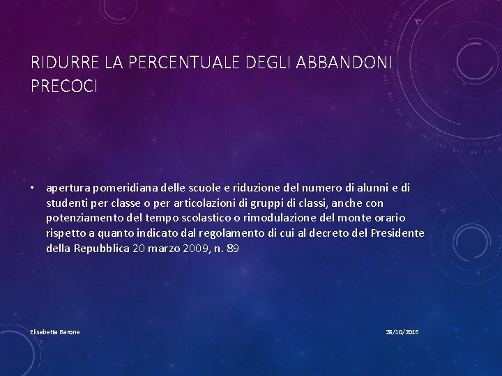 RIDURRE LA PERCENTUALE DEGLI ABBANDONI PRECOCI • apertura pomeridiana delle scuole e riduzione del