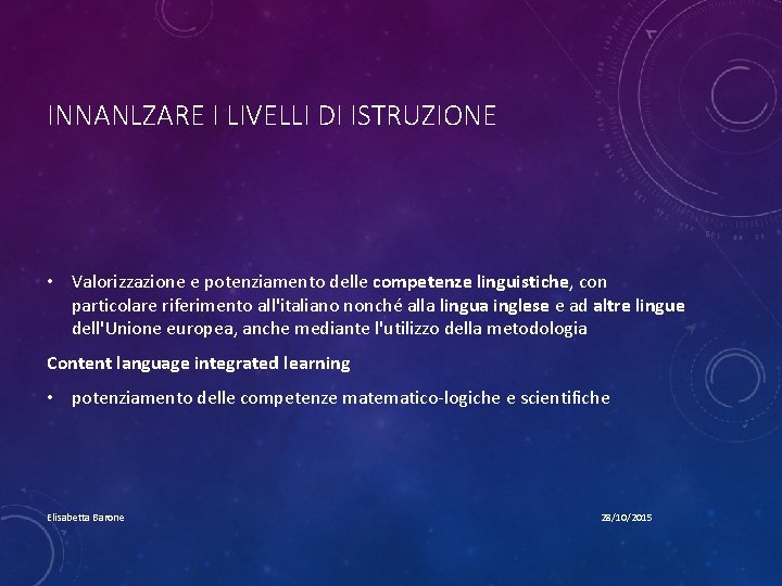 INNANLZARE I LIVELLI DI ISTRUZIONE • Valorizzazione e potenziamento delle competenze linguistiche, con particolare