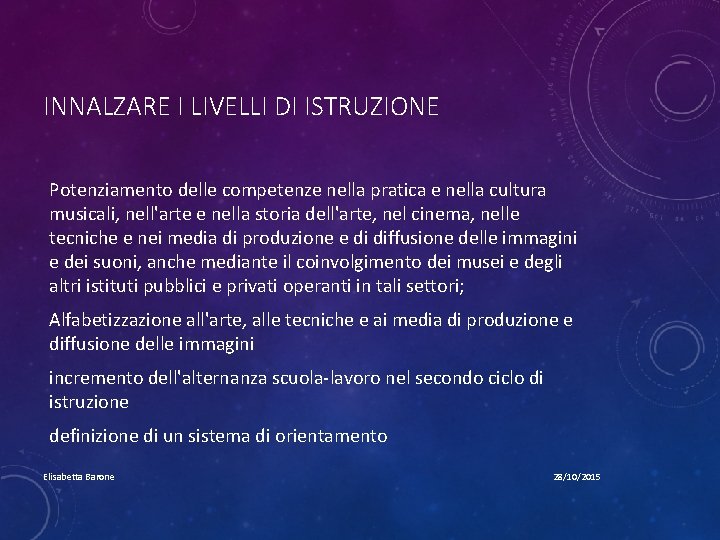 INNALZARE I LIVELLI DI ISTRUZIONE Potenziamento delle competenze nella pratica e nella cultura musicali,