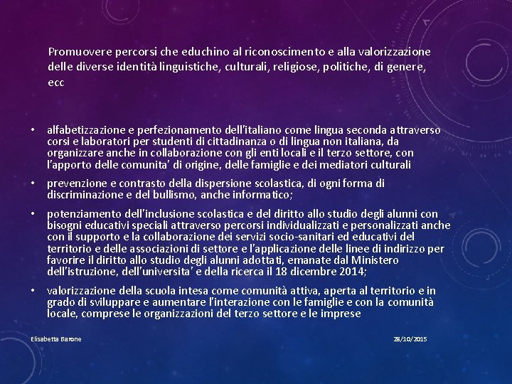Promuovere percorsi che educhino al riconoscimento e alla valorizzazione delle diverse identità linguistiche, culturali,