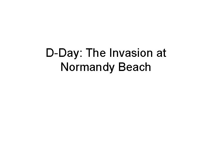 D-Day: The Invasion at Normandy Beach 