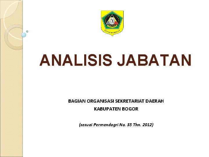ANALISIS JABATAN BAGIAN ORGANISASI SEKRETARIAT DAERAH KABUPATEN BOGOR (sesuai Permendagri No. 35 Thn. 2012)