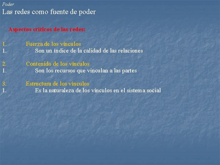 Poder Las redes como fuente de poder Aspectos críticos de las redes: 1. 1.