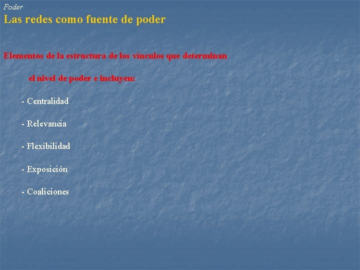 Poder Las redes como fuente de poder Elementos de la estructura de los vínculos