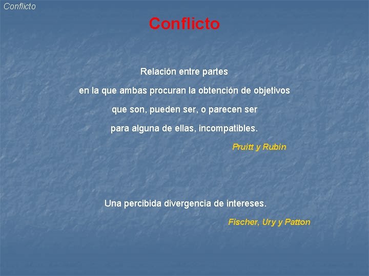 Conflicto Relación entre partes en la que ambas procuran la obtención de objetivos que