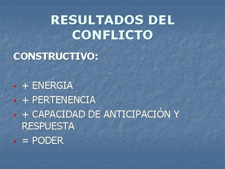 RESULTADOS DEL CONFLICTO CONSTRUCTIVO: § § + ENERGIA + PERTENENCIA + CAPACIDAD DE ANTICIPACIÓN