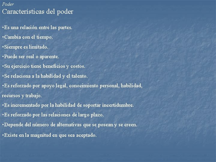 Poder Características del poder • Es una relación entre las partes. • Cambia con