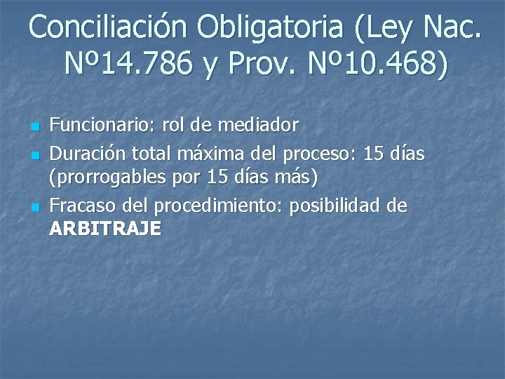 Conciliación Obligatoria (Ley Nac. Nº 14. 786 y Prov. Nº 10. 468) n n