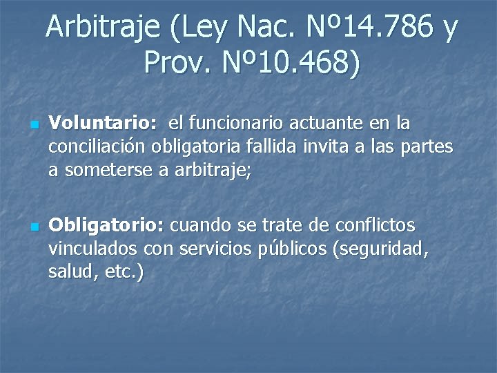 Arbitraje (Ley Nac. Nº 14. 786 y Prov. Nº 10. 468) n n Voluntario: