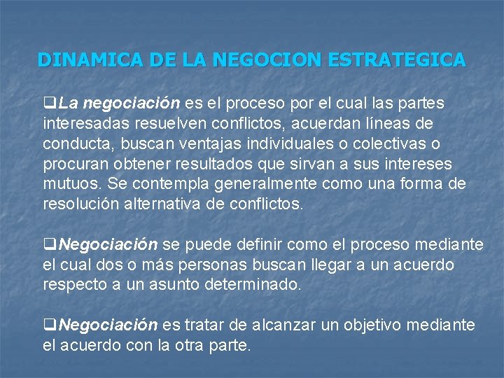 DINAMICA DE LA NEGOCION ESTRATEGICA q. La negociación es el proceso por el cual