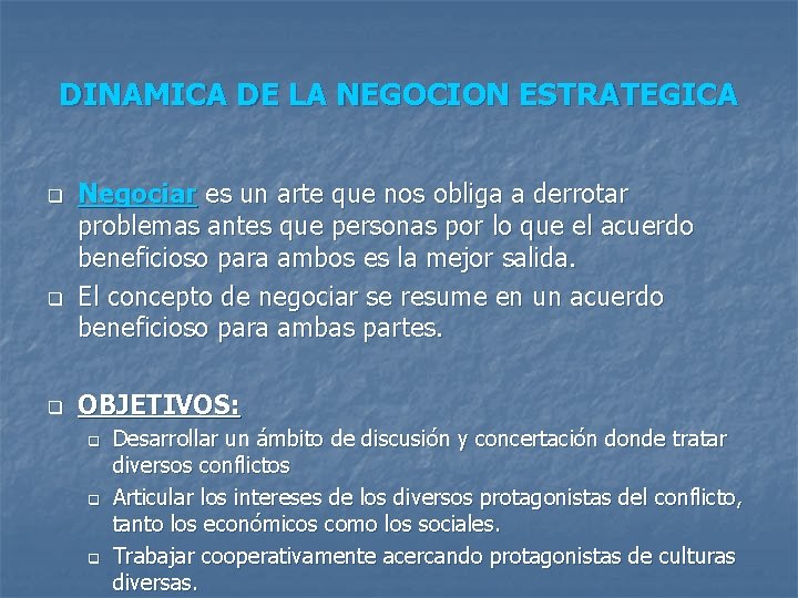 DINAMICA DE LA NEGOCION ESTRATEGICA q q q Negociar es un arte que nos