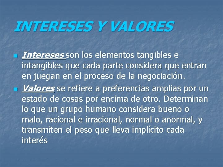 INTERESES Y VALORES n n Intereses son los elementos tangibles e intangibles que cada