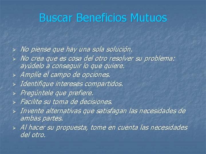 Buscar Beneficios Mutuos Ø Ø Ø Ø No piense que hay una solución. No