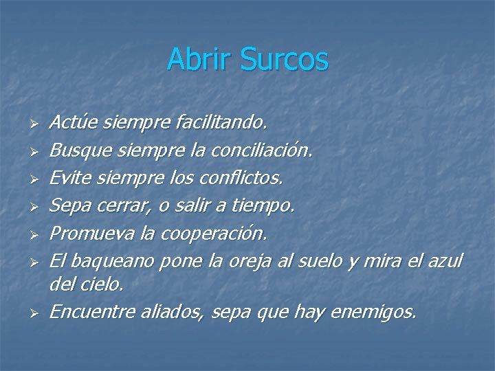 Abrir Surcos Ø Ø Ø Ø Actúe siempre facilitando. Busque siempre la conciliación. Evite