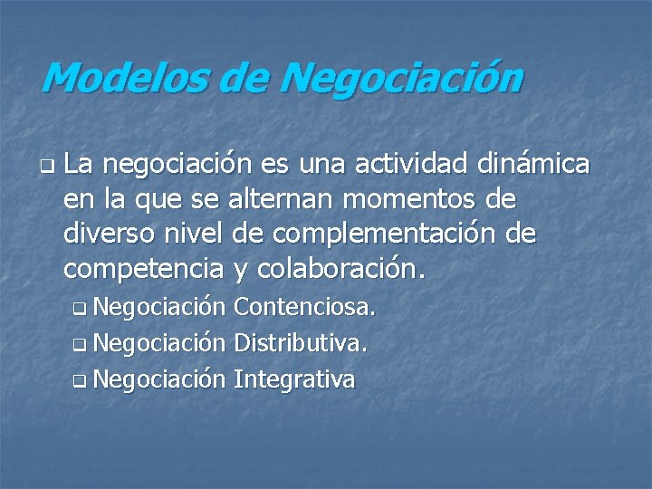 Modelos de Negociación q La negociación es una actividad dinámica en la que se