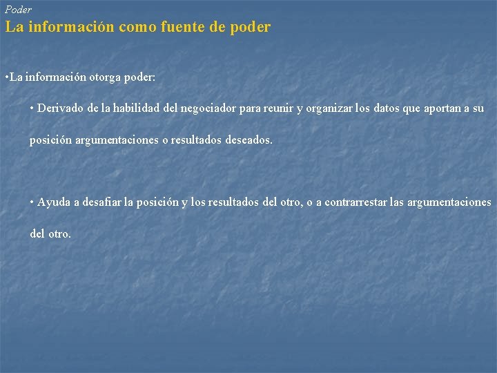 Poder La información como fuente de poder • La información otorga poder: • Derivado