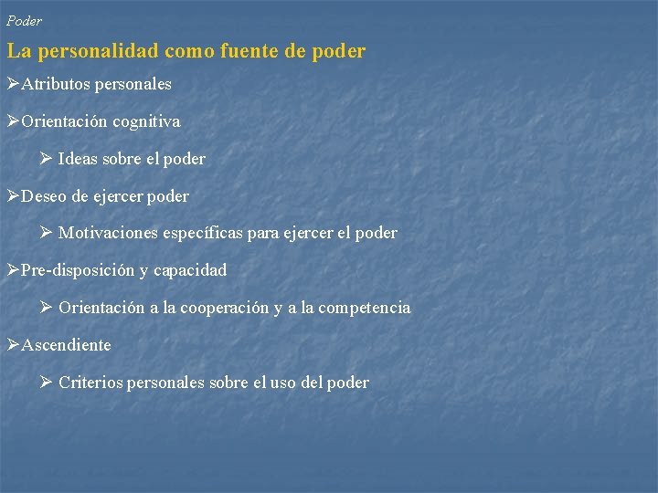 Poder La personalidad como fuente de poder ØAtributos personales ØOrientación cognitiva Ø Ideas sobre