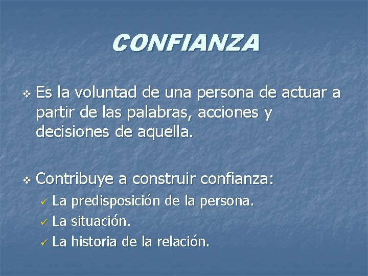 CONFIANZA v v Es la voluntad de una persona de actuar a partir de