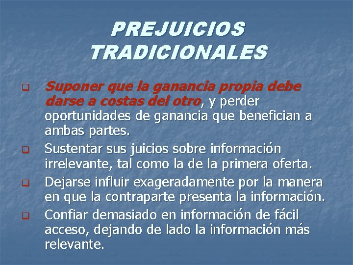 PREJUICIOS TRADICIONALES q q Suponer que la ganancia propia debe darse a costas del