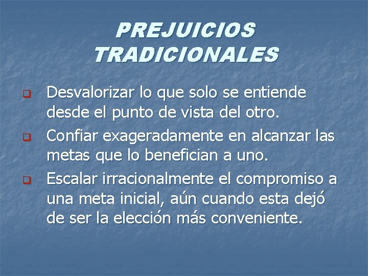PREJUICIOS TRADICIONALES q q q Desvalorizar lo que solo se entiende desde el punto