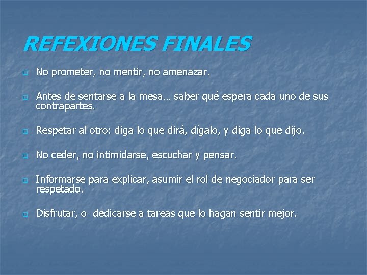 REFEXIONES FINALES q No prometer, no mentir, no amenazar. q Antes de sentarse a