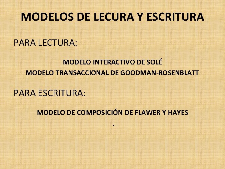 MODELOS DE LECURA Y ESCRITURA PARA LECTURA: MODELO INTERACTIVO DE SOLÉ MODELO TRANSACCIONAL DE