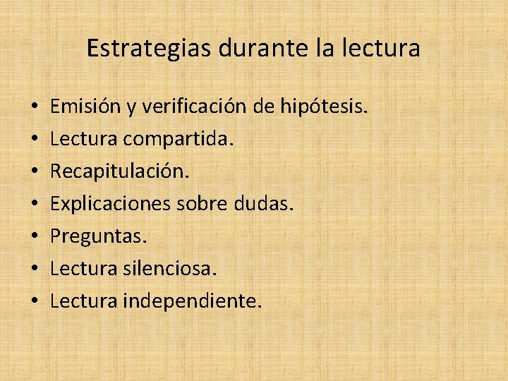 Estrategias durante la lectura • • Emisión y verificación de hipótesis. Lectura compartida. Recapitulación.